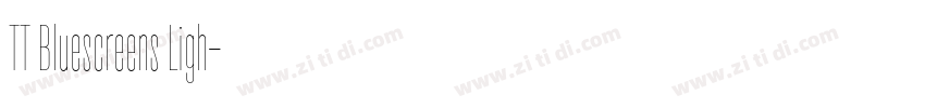 TT Bluescreens Ligh字体转换 TT Bluescreens Ligh字体转换